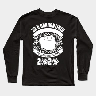 32 And Quarantined Long Sleeve T-Shirt